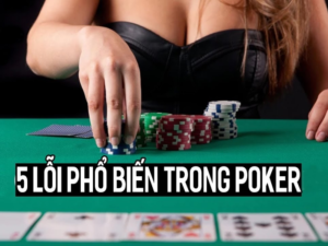 loi-co-ban-nguoi-moi-choi-poker-thuong-gap